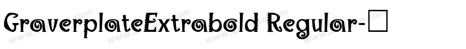 GraverplateExtrabold Regular字体转换